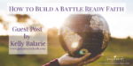 Do you want to conquer uncertainty, beat insecurity and overcome discouragement? Find out how to become battle ready here!